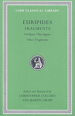 EURIPIDES VIII, FRAGMENTS Oedipus-Chrysippus & Other Fragments