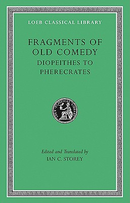 Image for FRAGMENTS OF OLD COMEDY, VOLUME II: Diopeithes to Pherecrates FRAGMENTS OF OLD COMEDY, VOLUME II: Diopeithes to Pherecrates