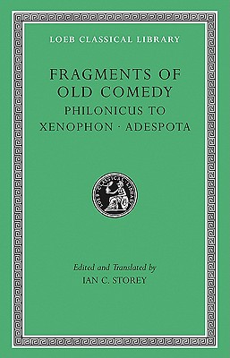 Image for FRAGMENTS OF OLD COMEDY, VOLUME III Philonicus to Xenophon. Adespota FRAGMENTS OF OLD COMEDY, VOLUME III Philonicus to Xenophon. Adespota