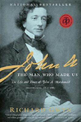 Image for John A: The Man Who Made Us