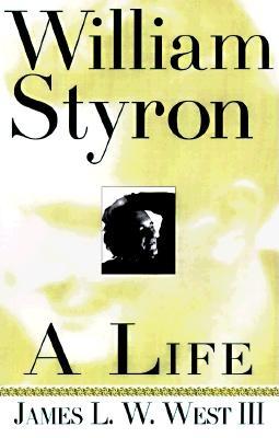William Styron A Life