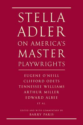 Image for Stella Adler on America's Master Playwrights: Eugene O'Neill, Thornton Wilder, Clifford Odets, William Saroyan, Tennessee Williams, William Inge, Arthur Miller, Edward Albee