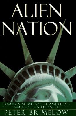 Alien Nation: Common Sense About America's Immigration Disaster