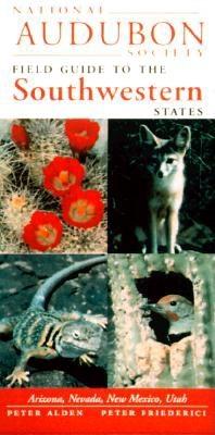 National Audubon Society Field Guide to the Southwestern States: Arizona, New Mexico, Nevada, Utah (Audubon Field Guide)