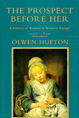 The Prospect Before Her: A History of Women in Western Europe, 1500-1800
