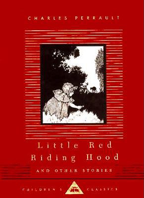 Little Red Riding Hood and Other Stories: Illustrated by W. Heath Robinson (Everyman's Library Children's Classics Series)