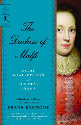 The Duchess of Malfi: Seven Masterpieces of Jacobean Drama (Modern Library Classics)
