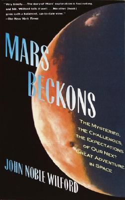 Mars Beckons: The Mysteries, the Challenges, the Expectations of Our Next Great Adventure in