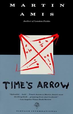 Time's Arrow, Amis, Martin Time's Arrow, Amis, Martin