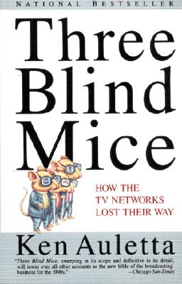 Three Blind Mice: How the TV Networks Lost Their Way
