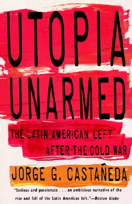 Image for Utopia Unarmed: The Latin American Left After the Cold War