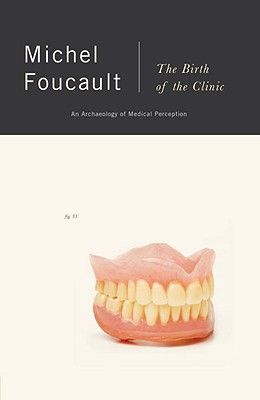 Birth of the Clinic: An Archaeology of Medical Perception