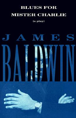 Blues for Mister Charlie: A Play