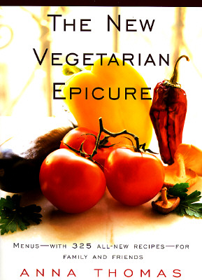 The New Vegetarian Epicure: Menus--with 325 all-new recipes--for family and friends: A Cookbook