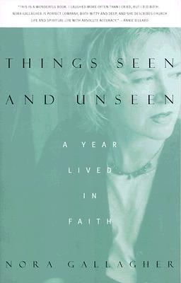 Things Seen and Unseen: A Year Lived in Faith
