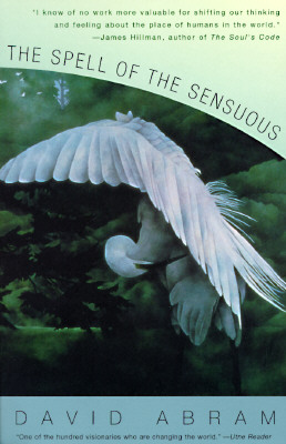 Image for Spell of the Sensuous: Perception and Language in a More-Than-Human World