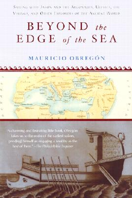 Beyond the Edge of the Sea: Sailing with Jason and the Argonauts, Ulysses, the Vikings, and Other Explorers of the Ancient World (Modern Library Paperback)