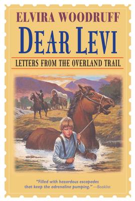 Dear Levi: Letters from the Overland Trail: Letters from the Overland Trail (Dear Levi Series)