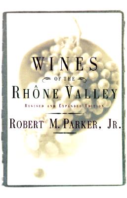 Wines of the Rhone Valley: Revised and Expanded Edition