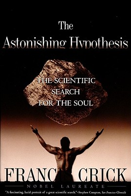 Image for ASTONISHING HYPOTHESIS THE SCIENTIFIC SEARCH FOR THE SOUL