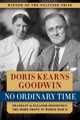 No Ordinary Time: Franklin and Eleanor Roosevelt: The Home Front in: Franklin and Eleanor Roosevelt - The Home Front in World War II