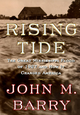 RISING TIDE; THE GREAT MISSISSIPPI FLOOD OF 1927 AND HOW IT CHANGED AMERICA