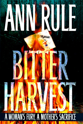 Bitter Harvest: A Woman's Fury, A Mother's Sacrifice