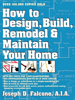 How to Design, Build, Remodel & Maintain Your Home
