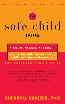 The Safe Child Book: A Commonsense Approach to Protecting Children and Teaching Children to Protect Themselves