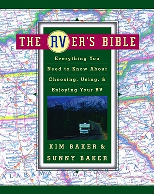 Image for RVER'S BIBLE: EVERYTHING YOU NEED TO KNOW ABOUT CHOOSING, USING, & ENJOYING YOUR RV RVER'S BIBLE: EVERYTHING YOU NEED TO KNOW ABOUT CHOOSING, USING, & ENJOYING YOUR RV