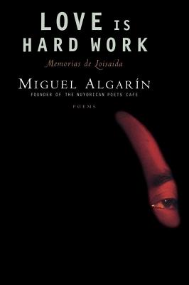 Love Is Hard Work: Memorias de Loisaida/Poems (Original)