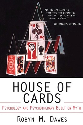 HOUSE OF CARDS Psychology and Psychotherapy Built on Myth