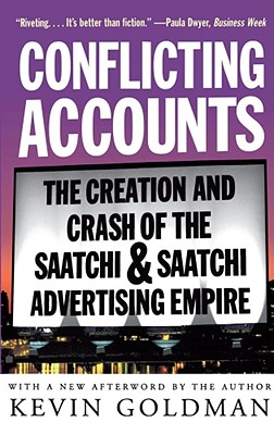 Image for Conflicting Accounts: The Creation and Crash of the Saatchi & Saatchi Advertising Empire