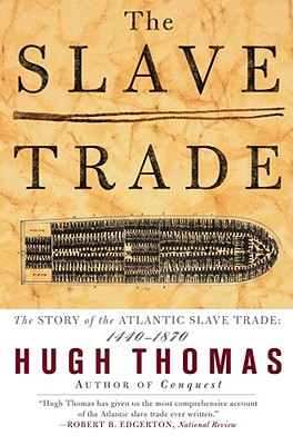 The SLAVE TRADE: THE STORY OF THE ATLANTIC SLAVE TRADE: 1440 - 1870