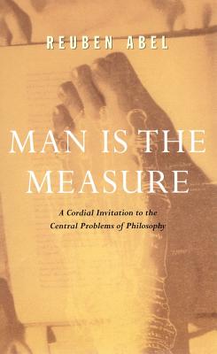 Man is the Measure (Cordial Invitation to the Central Problems of Philosophy)