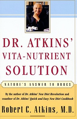 Image for Dr. Atkins' Vita-Nutrient Solution: Nature's Answer to Drugs