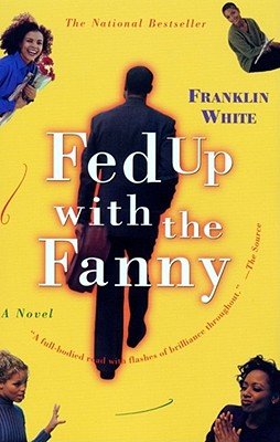 Fed Up with the Fanny: A Novel