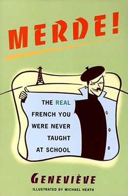 Merde!: The Real French You Were Never Taught at School