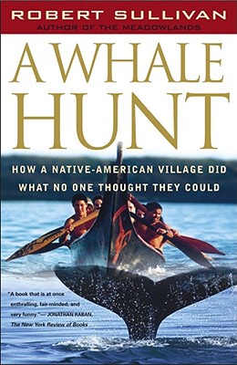 A Whale Hunt: How a Native-American Village Did What No One Thought It Could