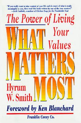 What Matters Most : The Power of Living Your Values