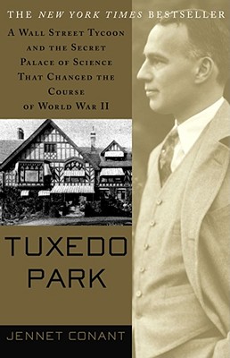 Image for Tuxedo Park : A Wall Street Tycoon and the Secret Palace of Science That Changed the Course of World War II