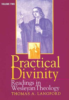 Image for Practical Divinity: Readings in Wesleyan Theology - Volume Two (Practical Divinity) Practical Divinity: Readings in Wesleyan Theology - Volume Two (Practical Divinity)
