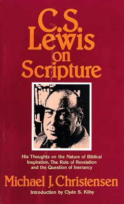 Image for C.S. Lewis on Scripture: His Thoughts on the Nature of Biblical Inspiration, the Role of Revelation, and the Question of Errancy