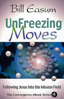 Unfreezing Moves: Following Jesus into the Mission Field