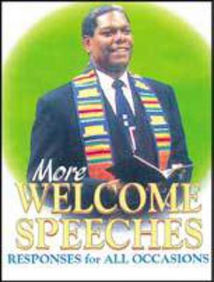 Image for More Welcome Speeches: Responses for All Occasions
