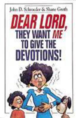 Dear Lord, They Want Me to Give the Devotions!
