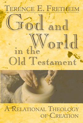 Image for God and World in the Old Testament: A Relational Theology of Creation God and World in the Old Testament: A Relational Theology of Creation