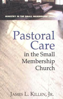 Image for Pastoral Care in the Small Membership Church (Ministry in the Small Membership Church) Pastoral Care in the Small Membership Church (Ministry in the Small Membership Church)