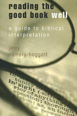 Image for Reading the Good Book Well: A Guide to Biblical Interpretation Reading the Good Book Well: A Guide to Biblical Interpretation