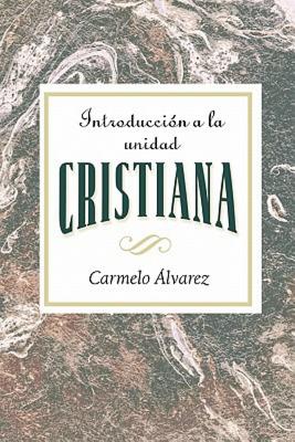 Introduccin a la unidad cristiana AETH: Introduction to Christian Unity Spanish (Spanish Edition)